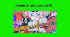 chapter 2 new movie netflix