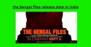 the bengal files release date in india