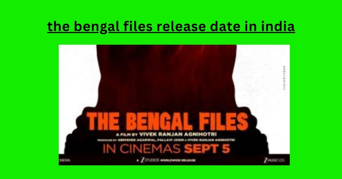 the bengal files release date in india