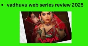 vadhuvu web series review 2025