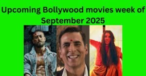 Upcoming Bollywood movies week of September 2025