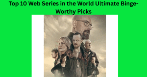 Top 10 Web Series in the World Ultimate Binge-Worthy Picks