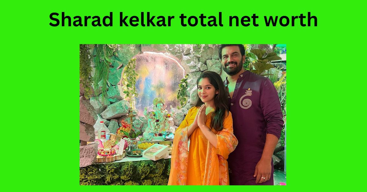 Sharad kelkar total net worth