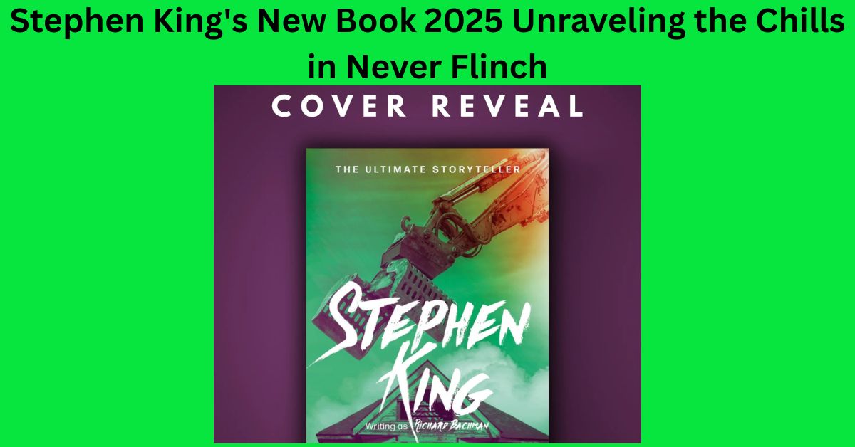Stephen King's New Book 2025 Unraveling the Chills in Never Flinch