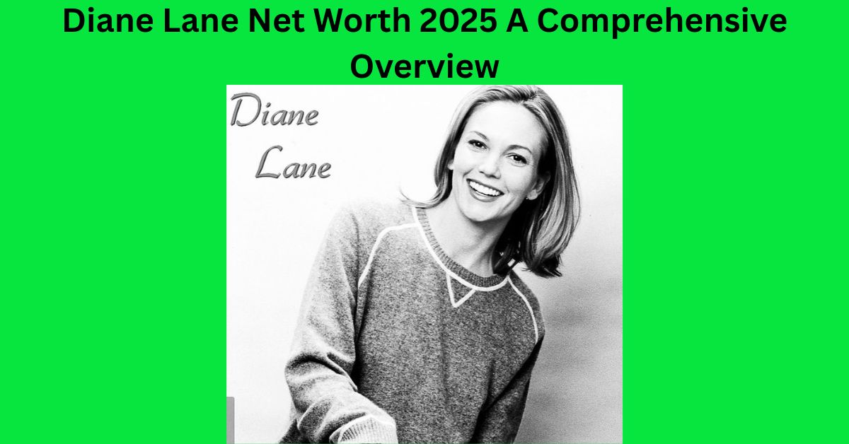 Diane Lane Net Worth 2025 A Comprehensive Overview