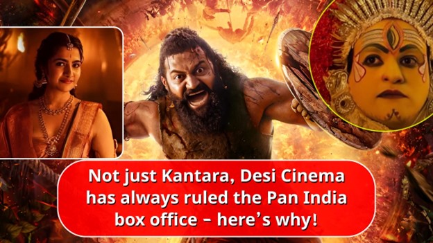 Kantara, movie Not just Kantara, Desi Cinema has always ruled the Pan India box office – here’s why!
