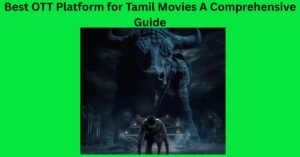 Best OTT Platform for Tamil Movies A Comprehensive Guide