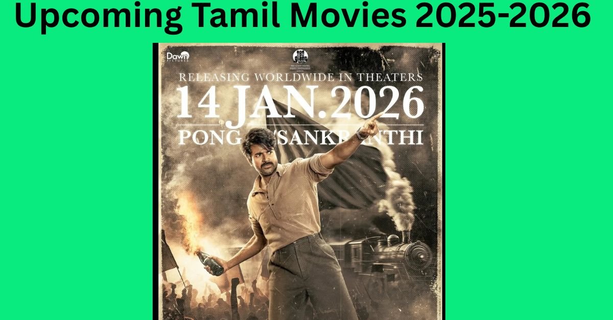 Upcoming Tamil Movies 2025-2026 Release Dates and Must-Watch Highlights