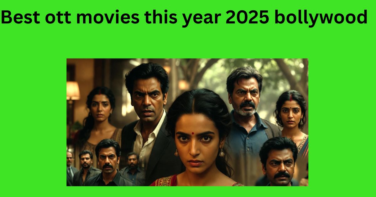Best ott movies this year 2025 bollywood