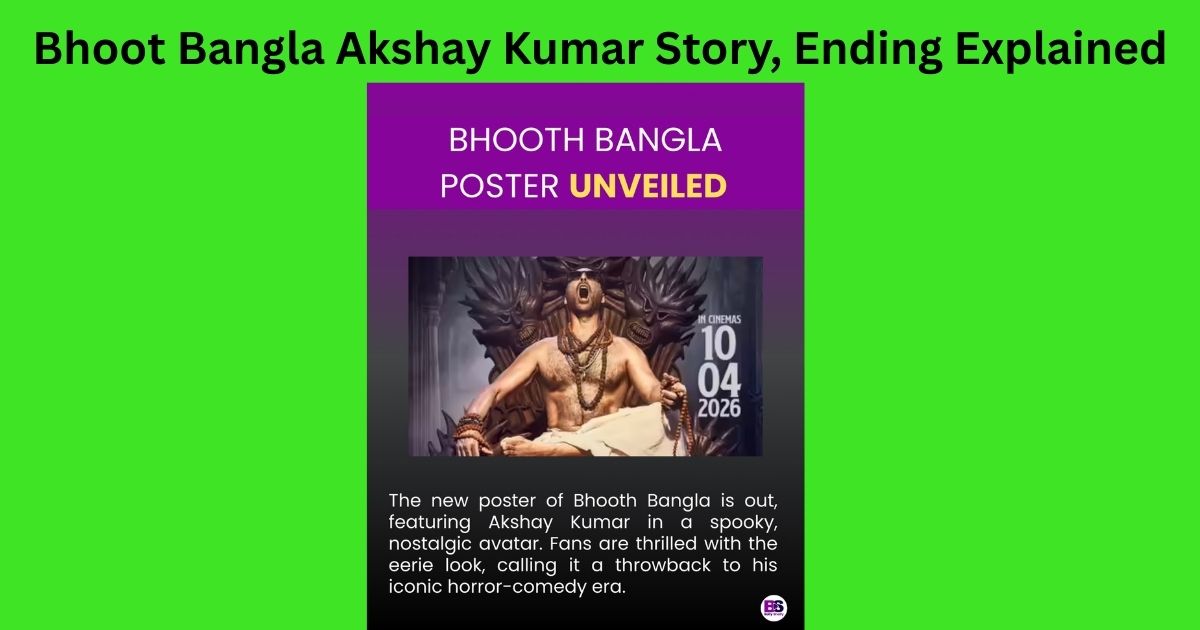Bhoot Bangla Akshay Kumar Story Ending Explained