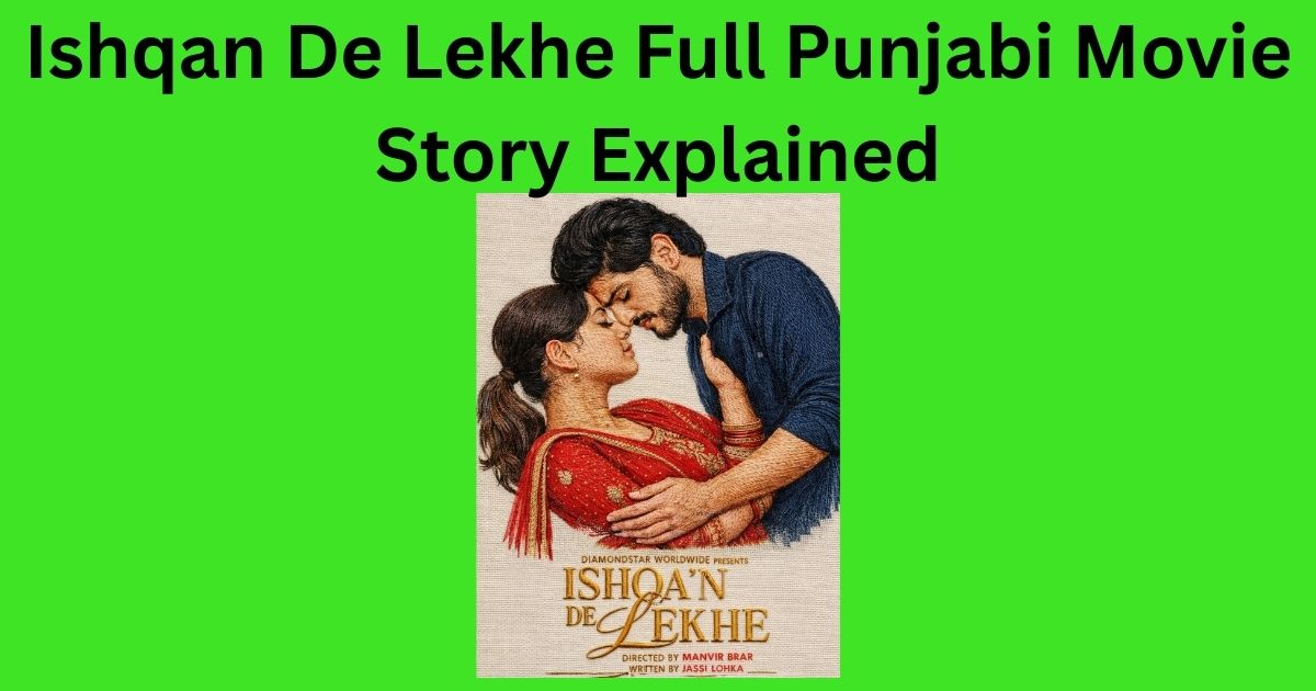 Ishqan De Lekhe Full Punjabi Movie Story Explained