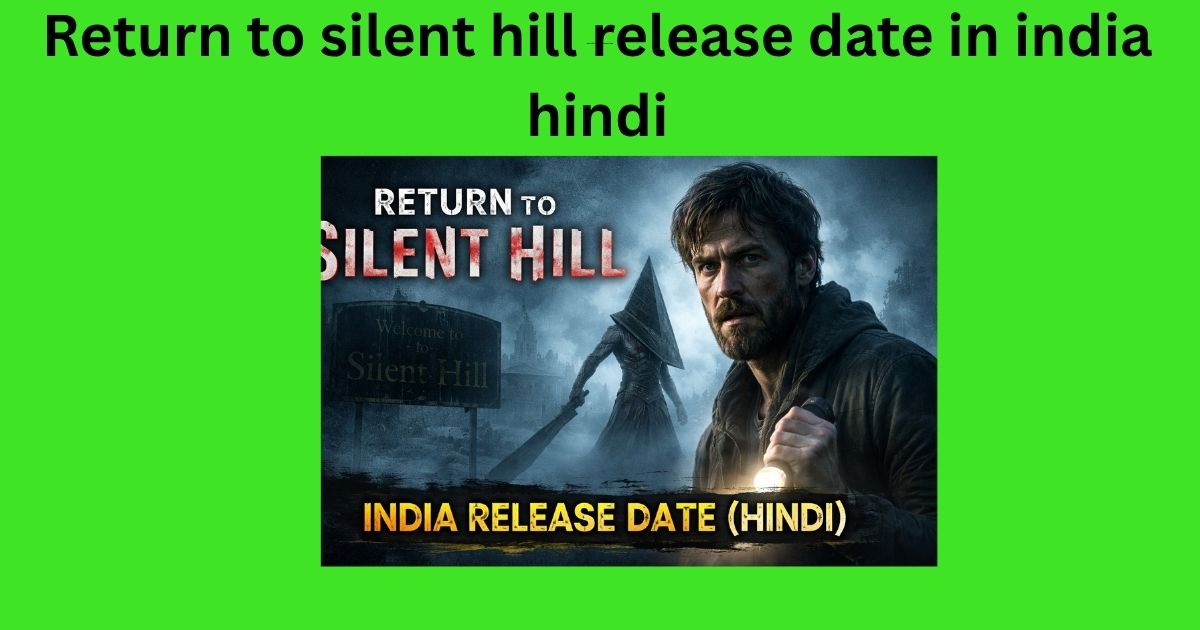 Return to silent hill release date in india hindi