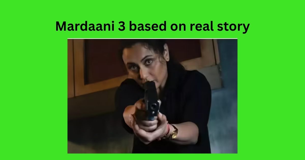 Mardaani 3 based on real story