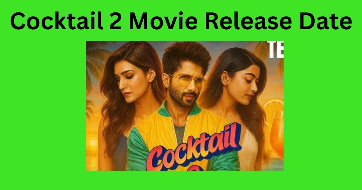 Cocktail 2 Movie Release Date