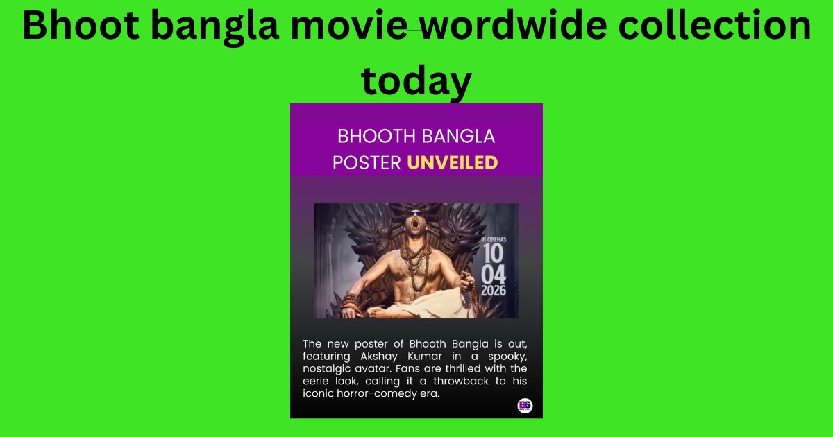 Bhoot bangla movie wordwide collection today