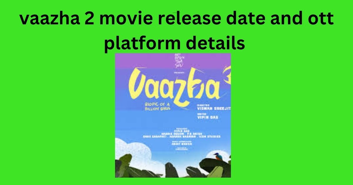 vaazha 2 movie release date and ott platform details