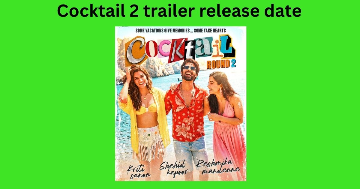 Cocktail 2 trailer release date