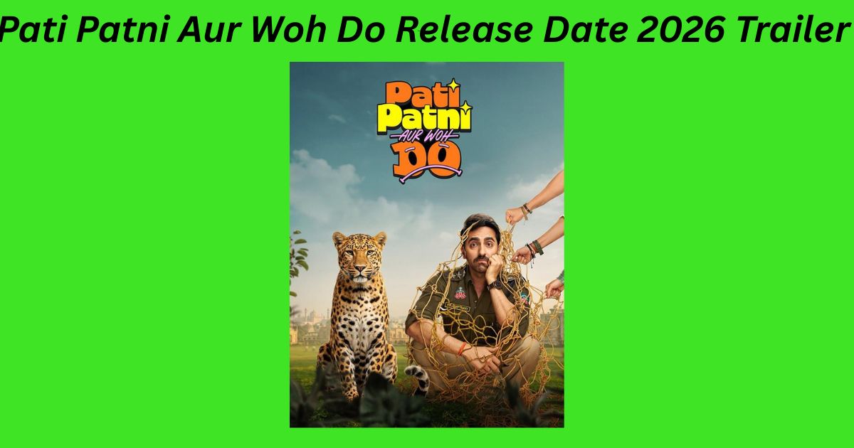 Pati Patni Aur Woh Do Release Date 2026 Trailer