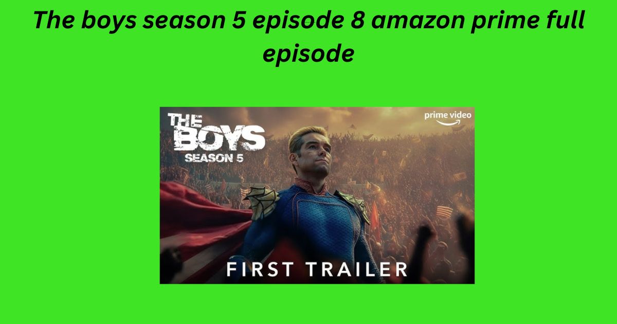 The boys season 5 episode 8 amazon prime full episode
