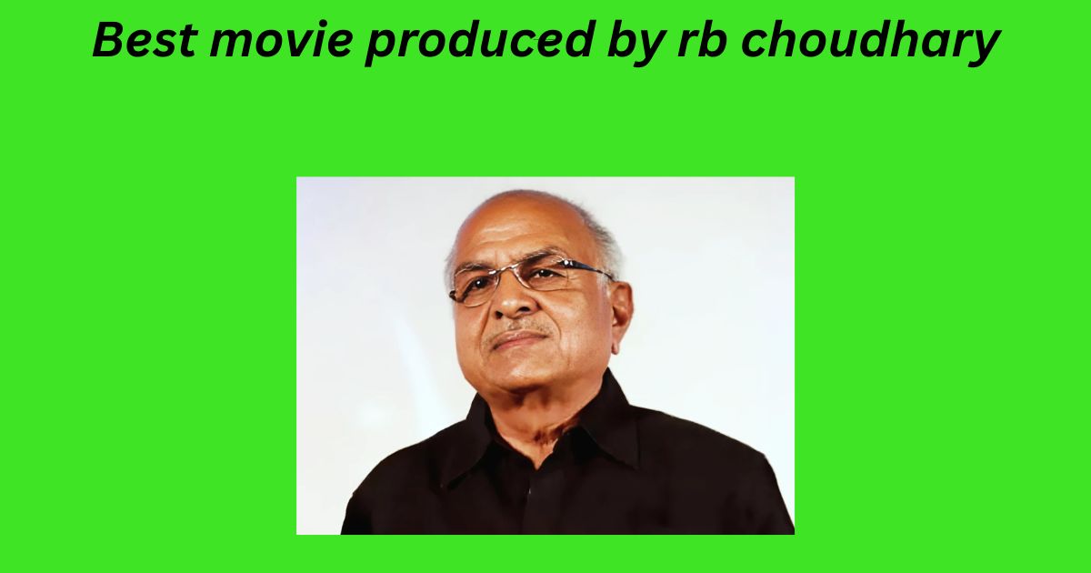 Best movie produced by rb choudhary
