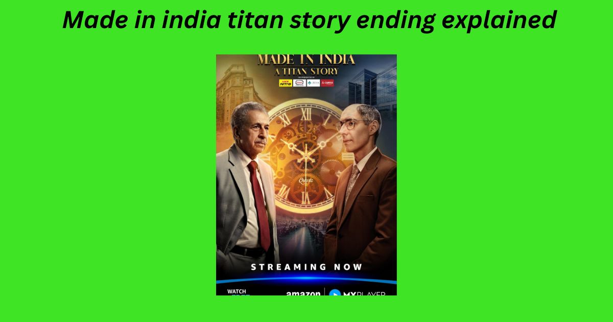 Made in india titan story ending explained