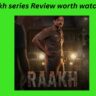 Raakh series Review worth watching