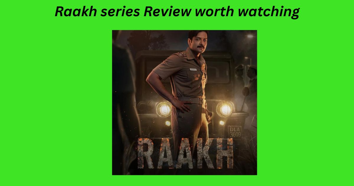 Raakh series Review worth watching