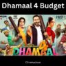 Dhamaal 4 Budget