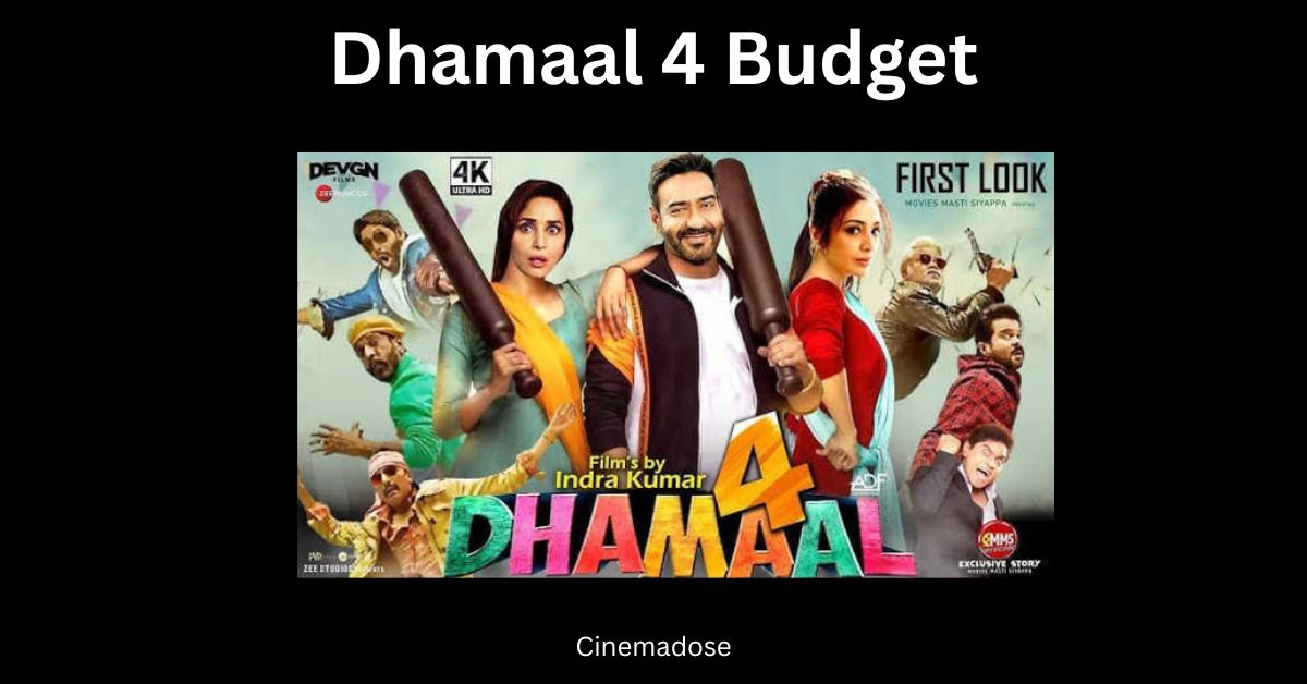 Dhamaal 4 Budget