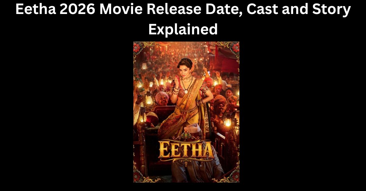 Eetha 2026 Movie Release Date, Cast and Story Explained
