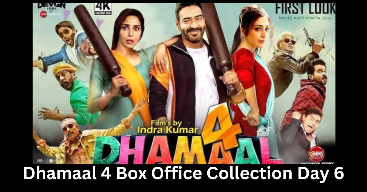 Dhamaal 4 Box Office Collection Day 6